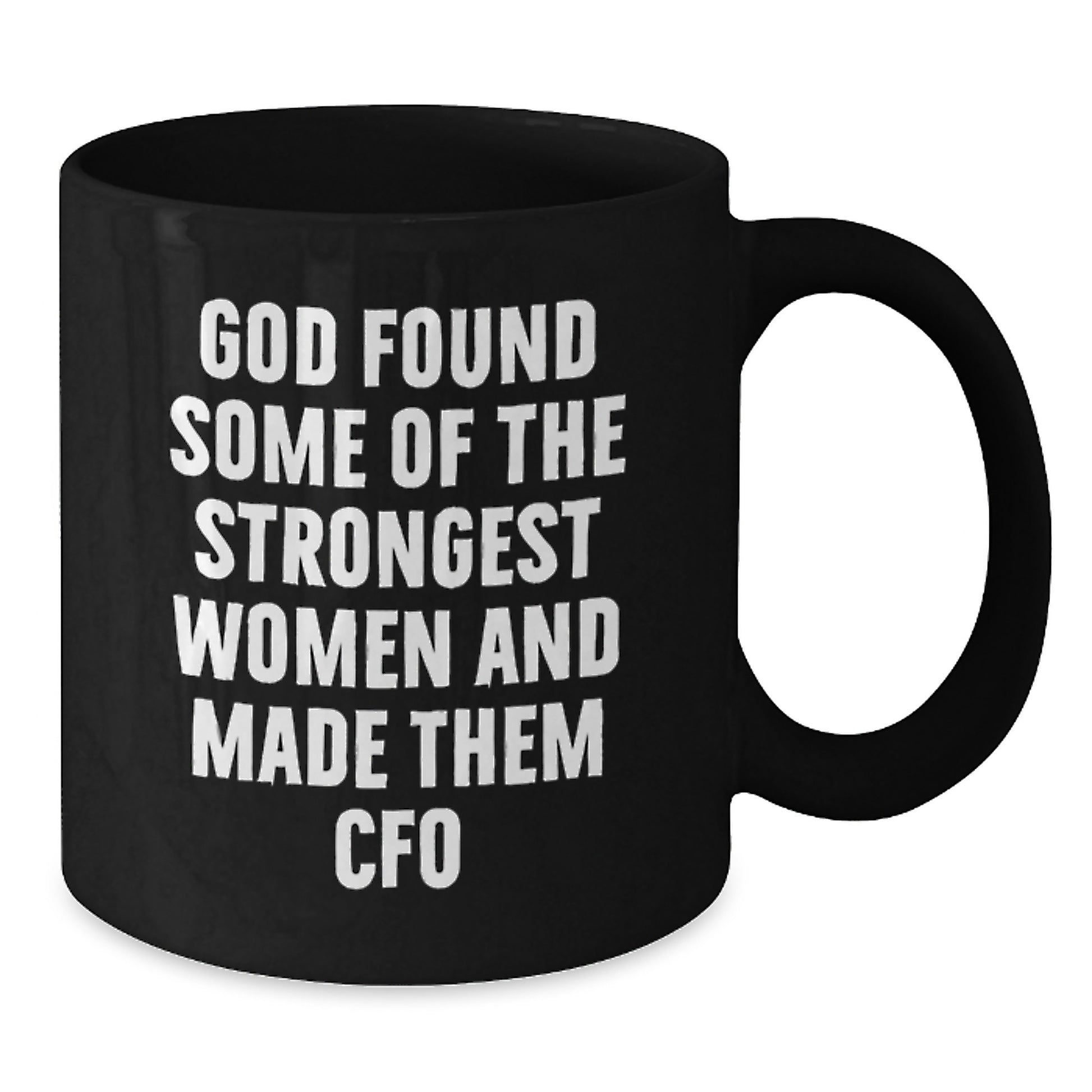 Funny CFO Gifts for Women, Christmas Unique Gifts from Men to Strong Women in Charge, Black Coffee Mug, God Found Some Of The Strongest Women And Made Them CFO, Inspirational Quote - Additional