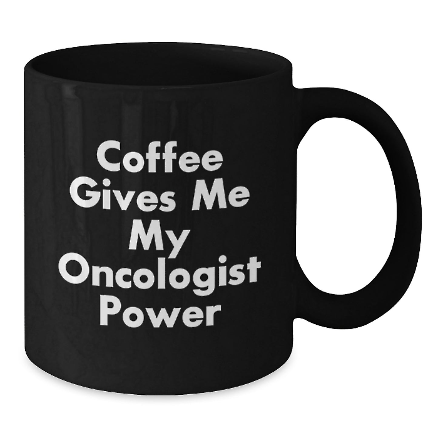 Funny Oncologist Gifts from Men to Oncologist Friends at Christmas Unique Gifts - 'Coffee Gives Me My Oncologist Power' Black Coffee Mug - Additional
