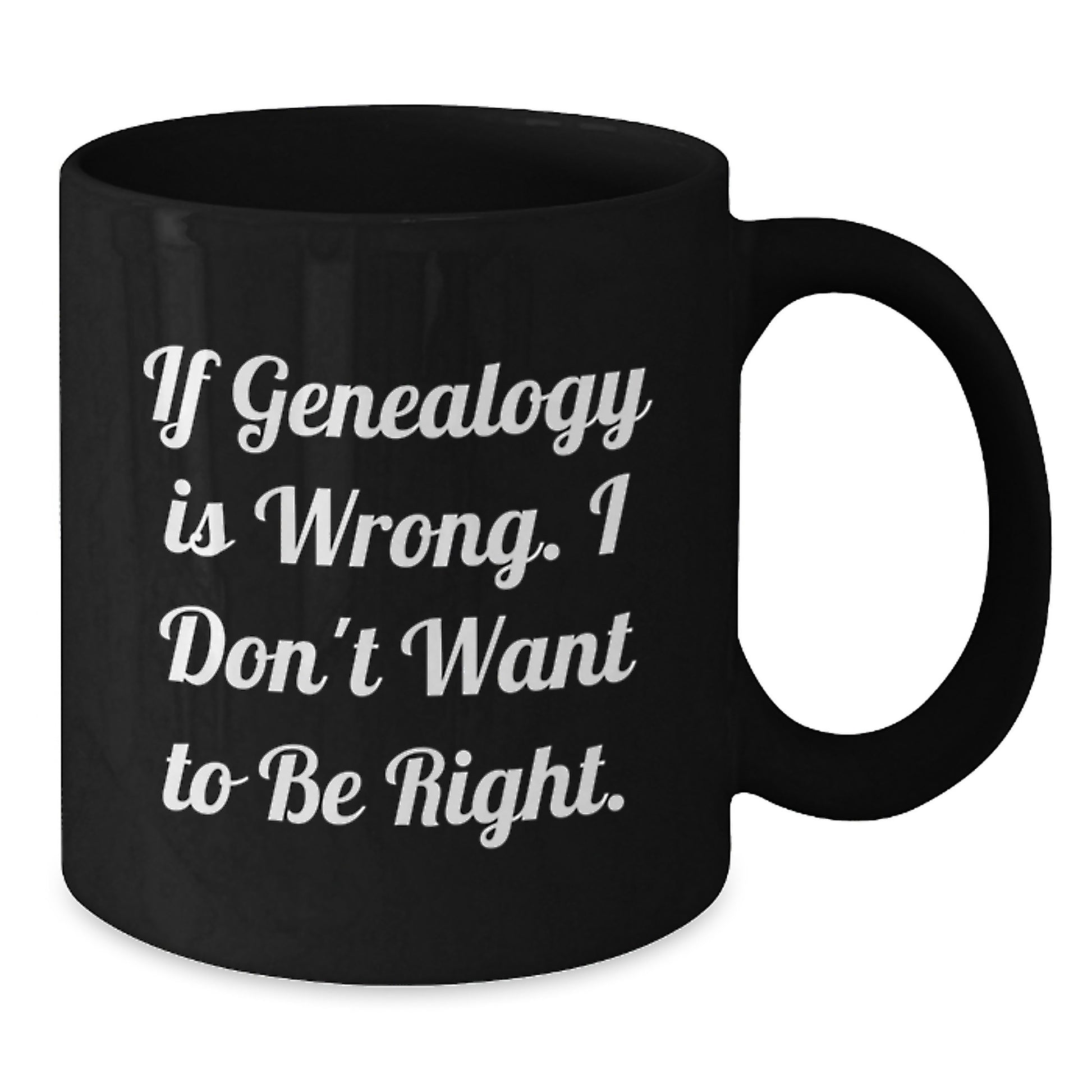 Genealogy Humor Gifts from Family for Genealogy Lovers - Funny Black Coffee Mug - Additional