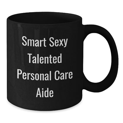 Funny Personal Care Aide Gifts from Friends, Inspirational Quote Black Coffee Mug, Graduation Unique Gifts for Personal Care Aide, 11oz or 15oz Microwave Safe - Additional
