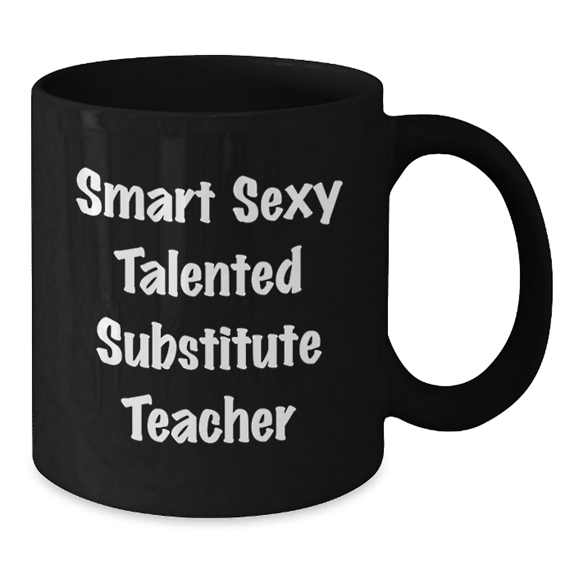 Funny Gifts from Friends for Substitute Teachers - 'Smart Sexy Talented' Quote Black Coffee Mug - Additional