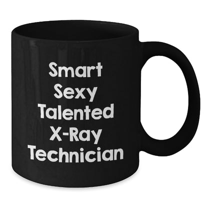Smart Sexy Talented X-ray Technician Gifts for Men from Family - Funny Graduation Unique Mugs for X-Ray Technician, Black Coffee Mug, Funny X-Ray Technician Quote - Additional