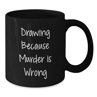 Funny Quotes for Drawing Lovers Gifts from Friends to Family Members Unique Christmas Memorable Presents Black Coffee Mug - Additional