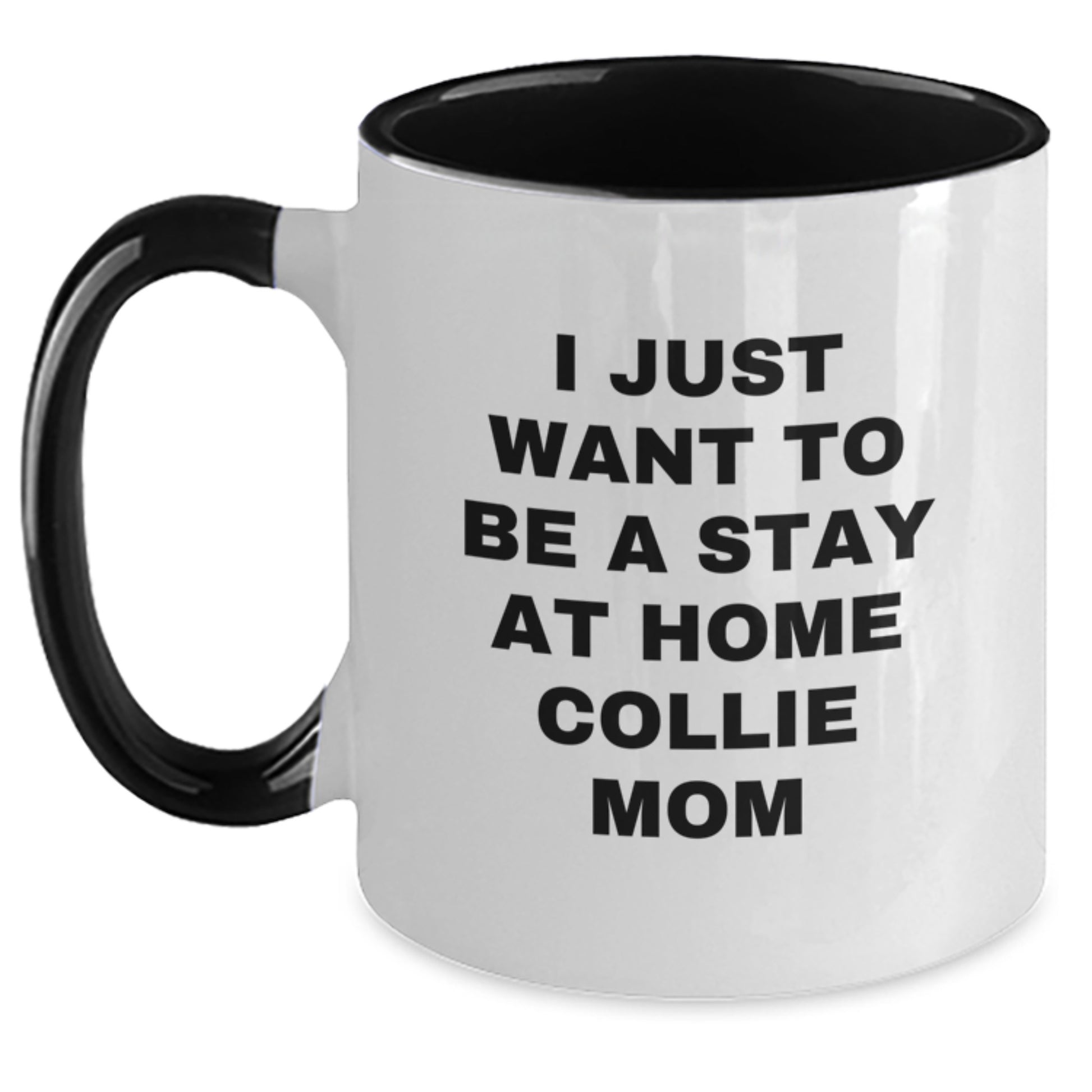 Funny Collie Dog Mom Gifts, I Just Want To Be A Stay At Home Collie Mom, Two Tone Coffee Mug for Birthday, Gifts from Friends, Family, or Coworkers to Collie Dog Lovers - Main