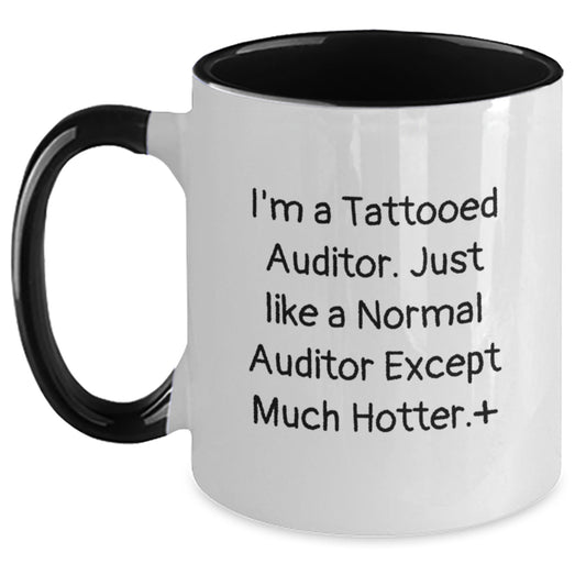 Funny Auditor Gifts for Men Friends Coworkers - I'm A Tattooed Auditor, Except Much Hotter! - Two Tone Coffee Mug for Graduation Unique Gifts from Family - Main