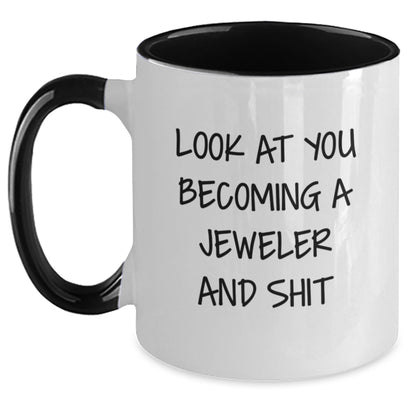 Funny Jeweler Gifts for Him or Her - 'Look At You Becoming A Jeweler And Shit' Two Tone Coffee Mug from Friends or Family on Birthday - Main