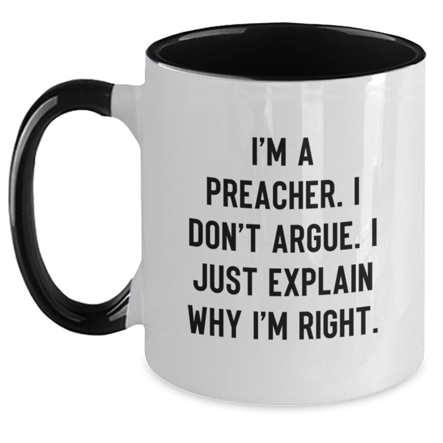 Funny Preacher Gifts for Men from Family - Two Tone Coffee Mug I'm A Preacher. I Don't Argue. I Just Explain Why I'm Right. - Main