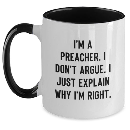 Funny Preacher Gifts for Men from Family - Two Tone Coffee Mug I'm A Preacher. I Don't Argue. I Just Explain Why I'm Right. - Main