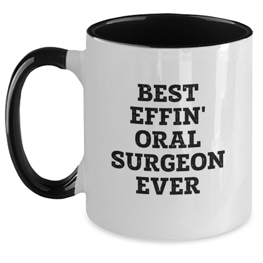 Funny Gifts for Oral Surgeon, Best Effin' Oral Surgeon Ever Two Tone Coffee Mug, Christmas Unique Gifts from Friends to Men Oral Surgeon - Main