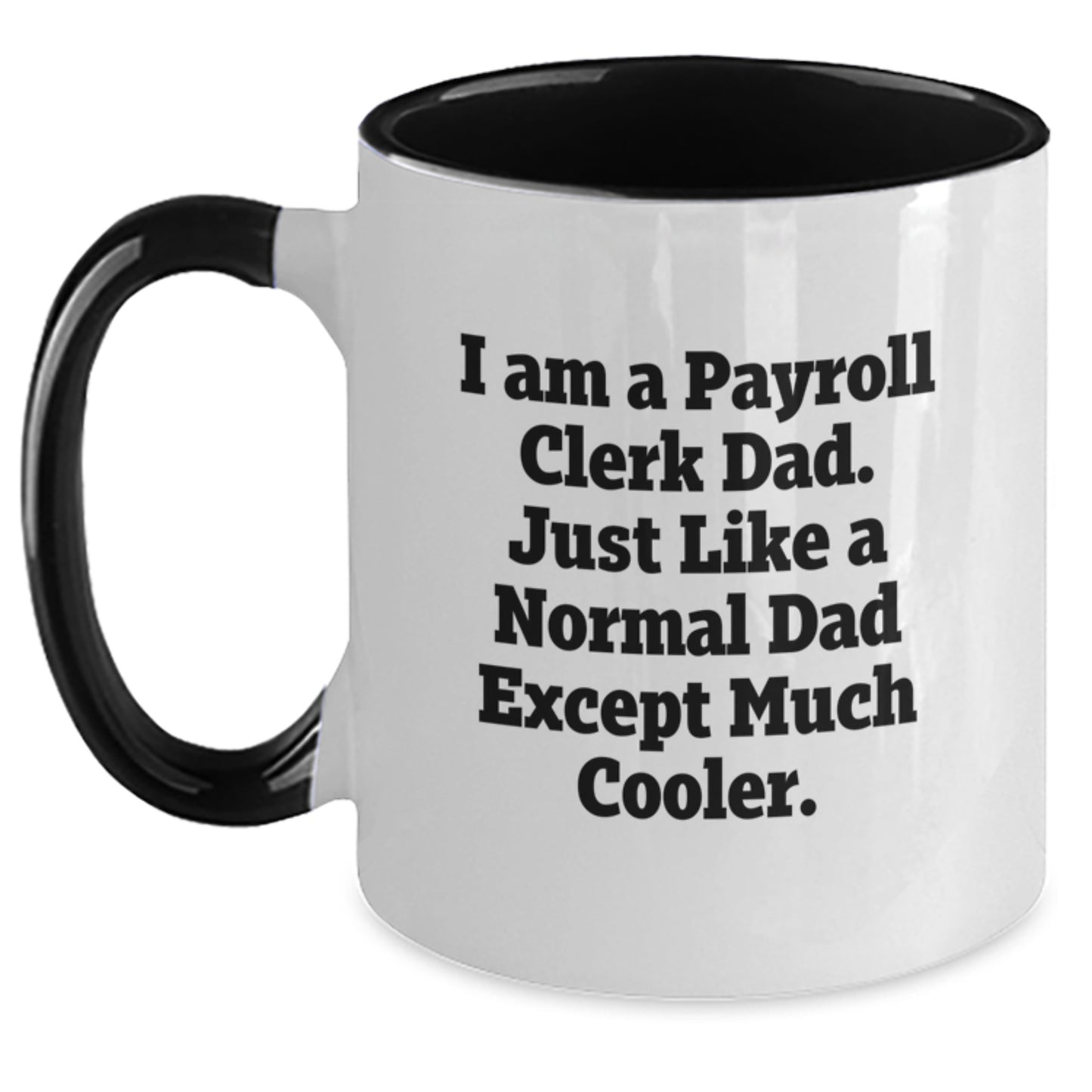 Funny Payroll Clerk Gifts for Men, Gifts from Dad, I Am A Payroll Clerk Dad, Two Tone Coffee Mug, Christmas Unique Gifts - Main