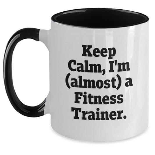 Fitness Trainer Humor Gift, Funny Two Tone Coffee Mug, 'Keep Calm, I'm (almost) A Fitness Trainer.', Great Christmas Unique Gifts from Friends to Family - Main
