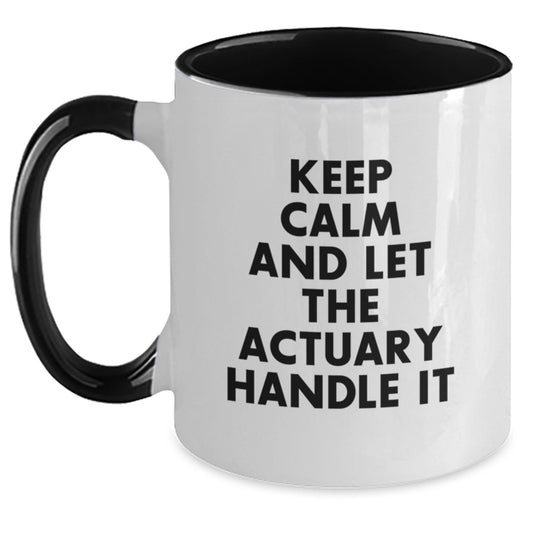 Funny Actuary Gifts from Friends for Birthday - Keep Calm And Let The Actuary Handle It Two Tone Coffee Mug, Actuary Mugs, Unique Birthday Unique Gifts - Main