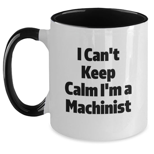 Funny Machinist Gifts, Christmas Unique Gifts from Friends to Machinist, Two Tone Coffee Mug, 'I Can't Keep Calm I'm A Machinist' - Main