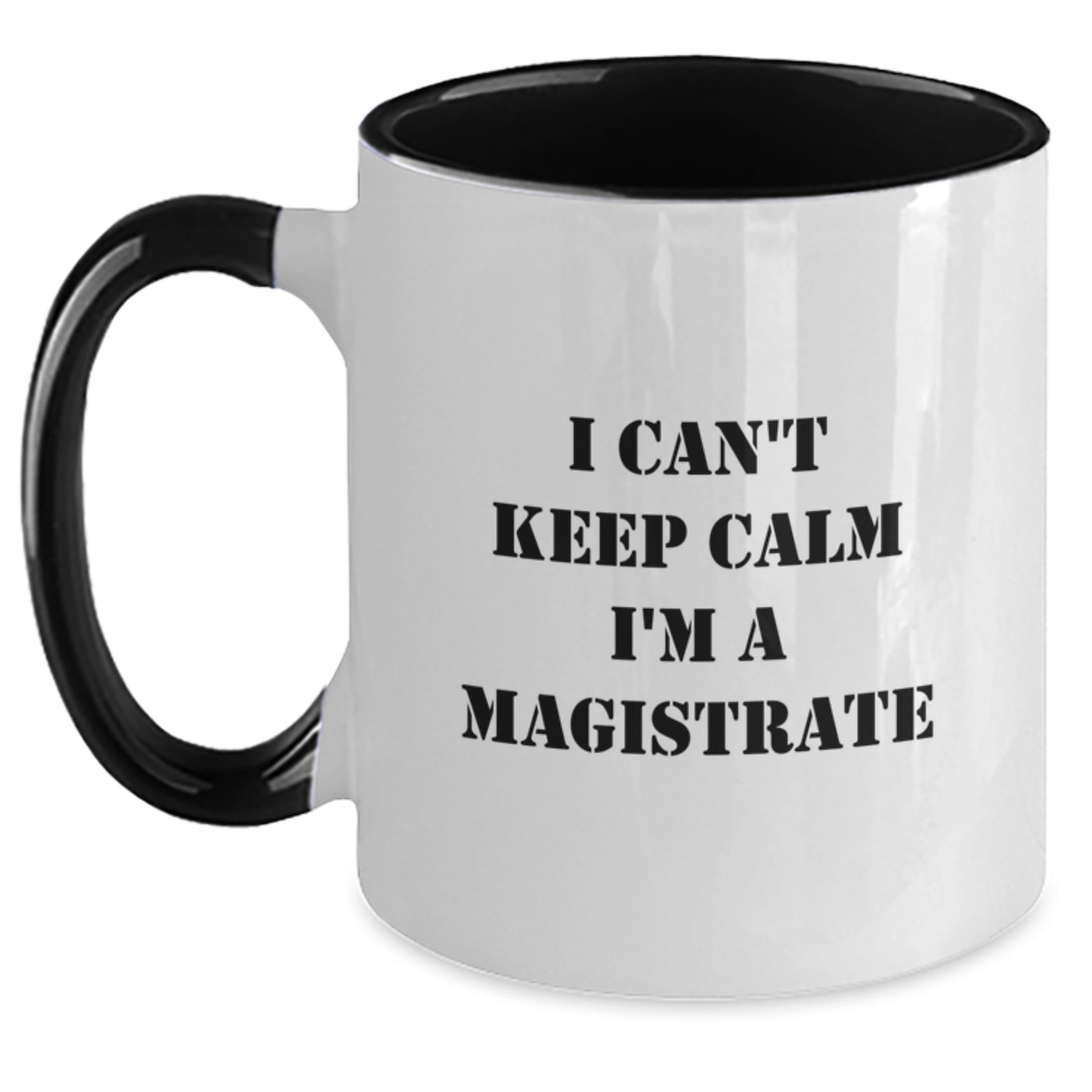 Magistrate Funny Gifts from Friends and Family - I Can't Keep Calm I'm A Magistrate, Two Tone Coffee Mug, Christmas Unique Mugs for Magistrates Men Women - Main