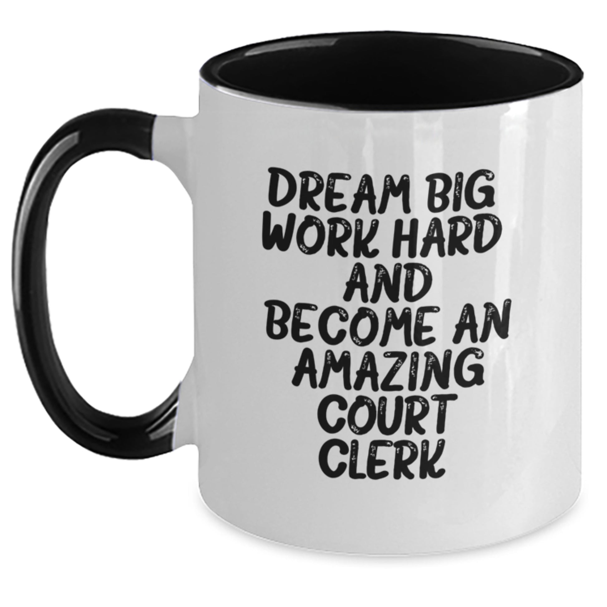 Funny Court Clerk Gifts from Friends - 'Dream Big, Work Hard...' Two Tone Coffee Mug for Birthday - Main