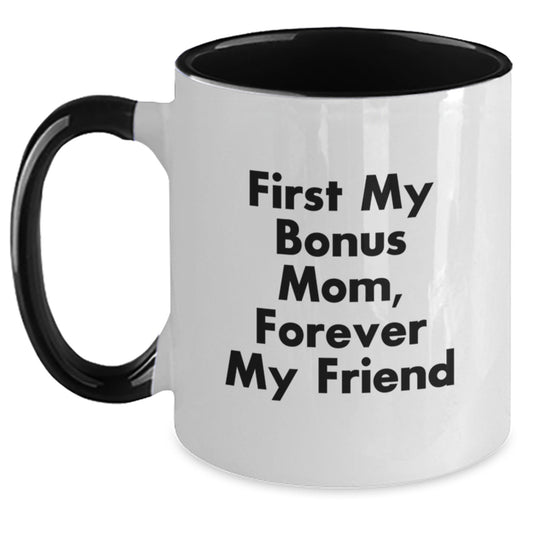Funny Bonus Mom Gifts from Men to Women - Two Tone Coffee Mug, 'First My Bonus Mom, Forever My Friend' Quote, Christmas Unique Gifts for Bonus Mom - Main