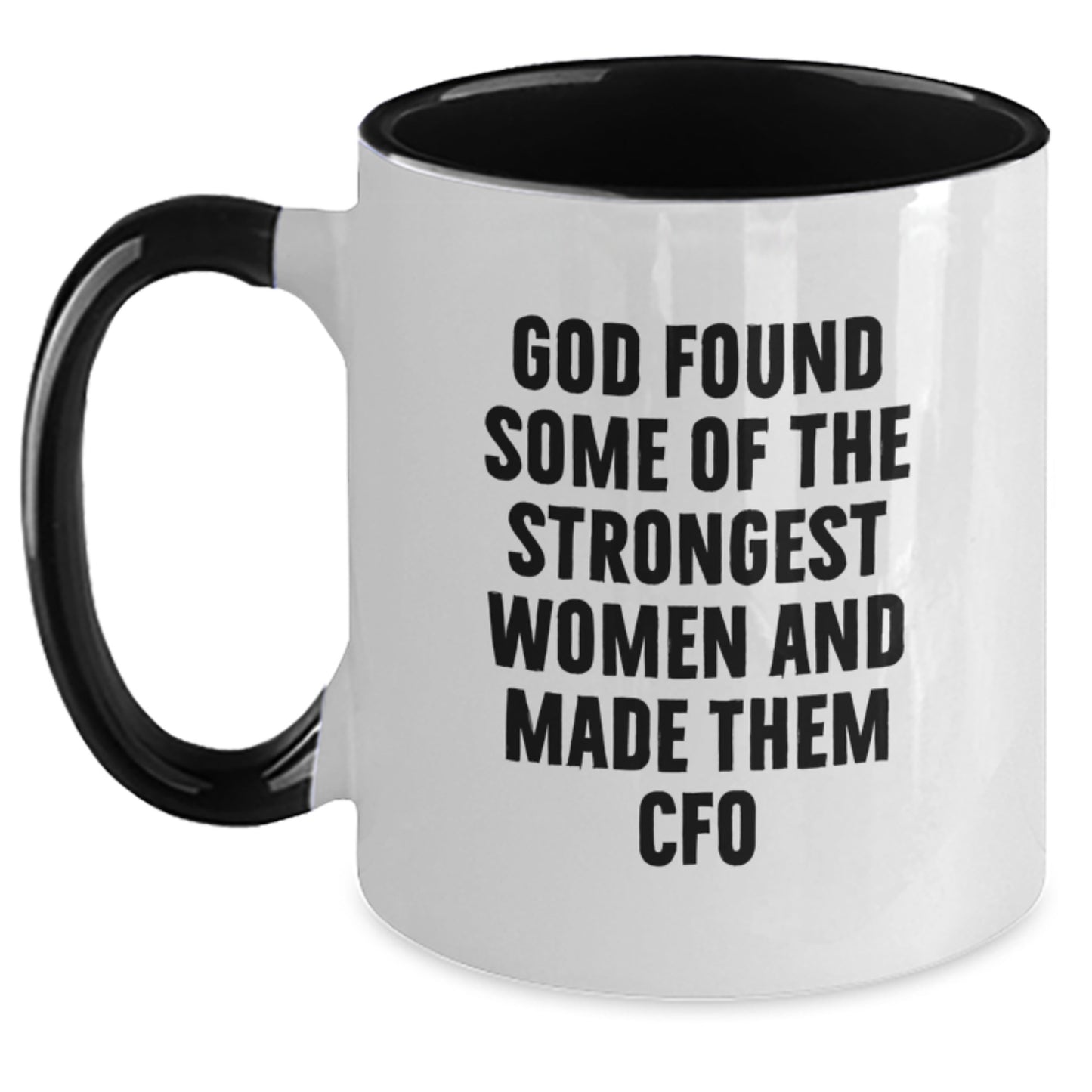 Funny CFO Gifts for Men Women Friends Coworkers Family - God Found Strongest Women - Two Tone Coffee Mug Christmas Unique - Main