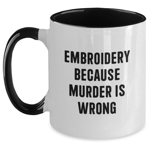 Funny Embroidery Gifts from Friends for Women Two Tone Coffee Mug with Embroidery Because Murder Is Wrong Quote, Unique Christmas Unique Gifts - Main
