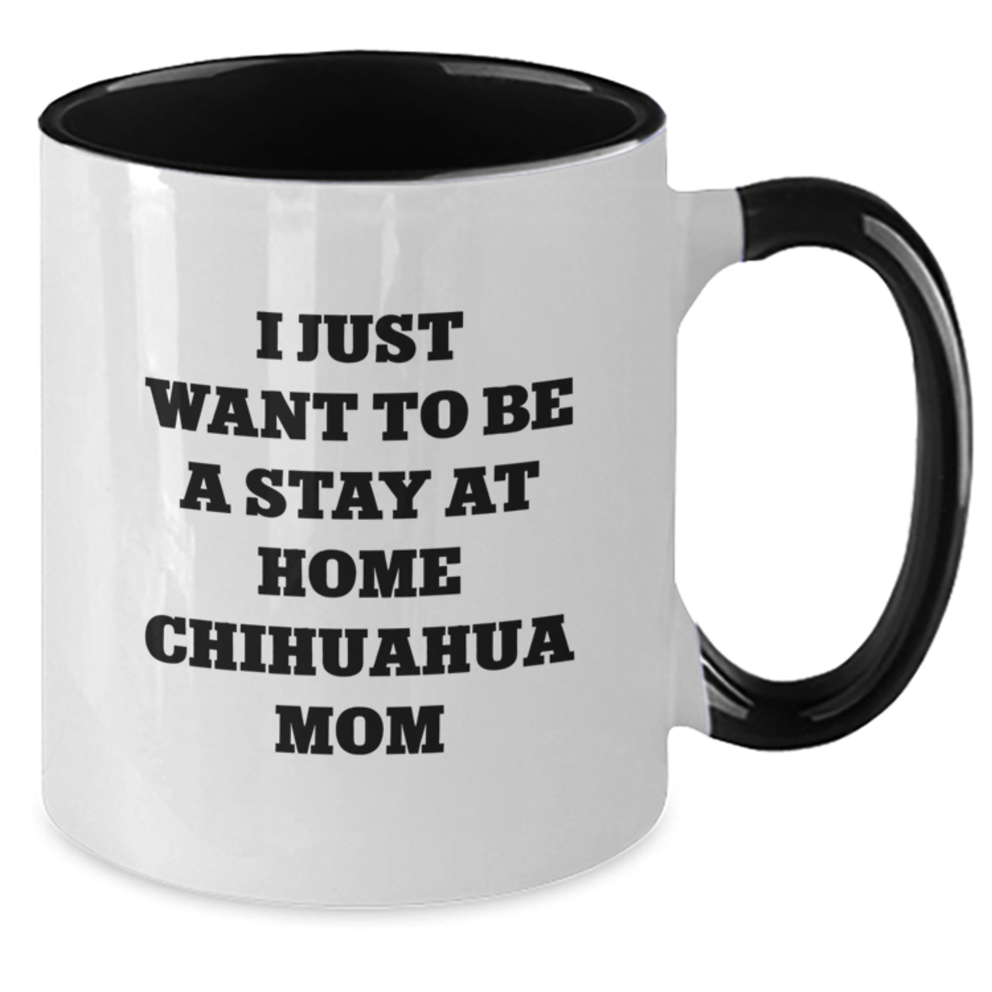 Funny Chihuahua Dog Gifts for Chihuahua Mom's Birthday, I Just Want To Be A Stay At Home Chihuahua Mom, Two Tone Coffee Mug from Friends - Additional