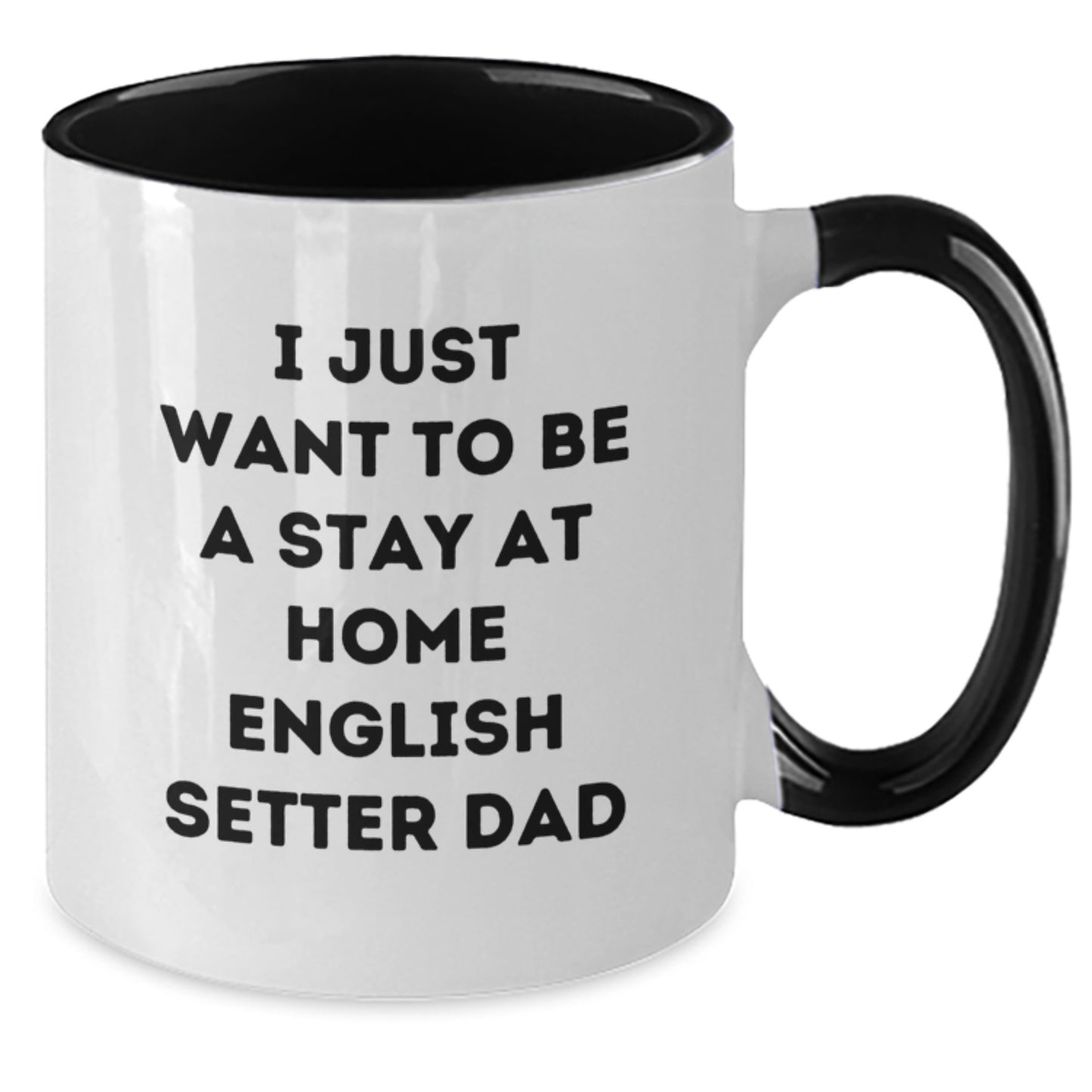 Funny English Setter Dog Gifts for Men from Friends - I Just Want To Be A Stay At Home English Setter Dad Two Tone Coffee Mug for Graduation - Additional