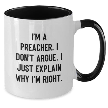 Funny Preacher Gifts for Men from Family - Two Tone Coffee Mug I'm A Preacher. I Don't Argue. I Just Explain Why I'm Right. - Additional