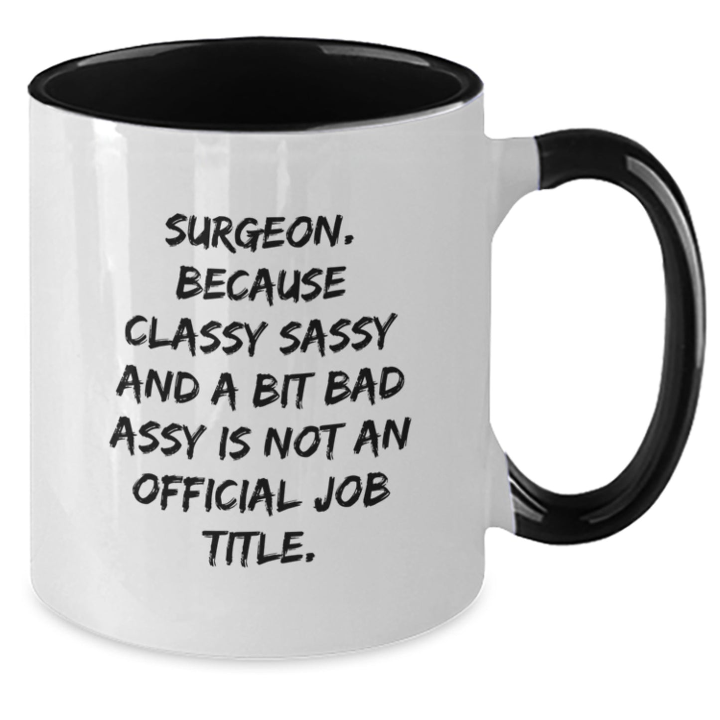 Funny Gifts for Surgeons, Christmas Unique Mugs for Surgeon Friends, Two Tone Coffee Mugs with a Sassy Quote - Gifts from Friends to Family - Additional