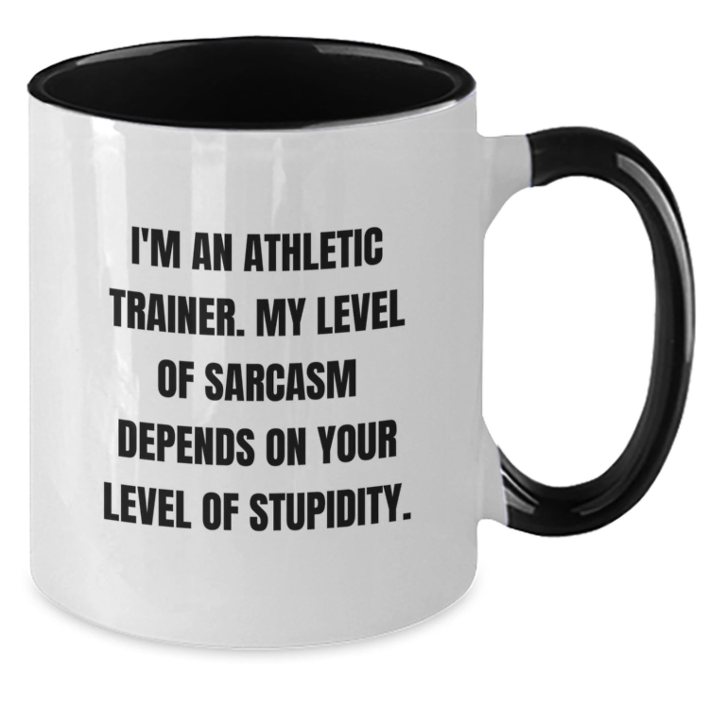 Funny Gifts from Friends and Family for the Sarcastic Athletic Trainer - Two Tone Coffee Mug, I'm An Athletic Trainer. My Level Of Sarcasm Depends On Your Level Of Stupidity. - Additional