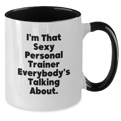 Funny Quotes for Personal Trainers Gifts from Men to Women - Two Tone Coffee Mug with I'm That Sexy Personal Trainer Everybody's Talking About. - Christmas Unique Gifts - Additional