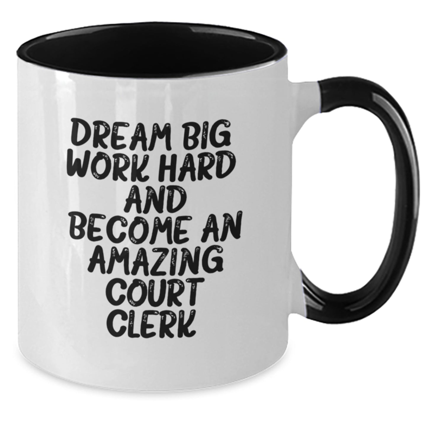Funny Court Clerk Gifts from Friends - 'Dream Big, Work Hard...' Two Tone Coffee Mug for Birthday - Additional