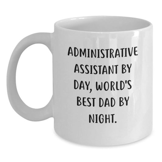 Funny Administrative Assistant Gifts from Men for Graduation Unique White Coffee Mug, 'Administrative Assistant By Day, World's Best Dad By Night.' - Main