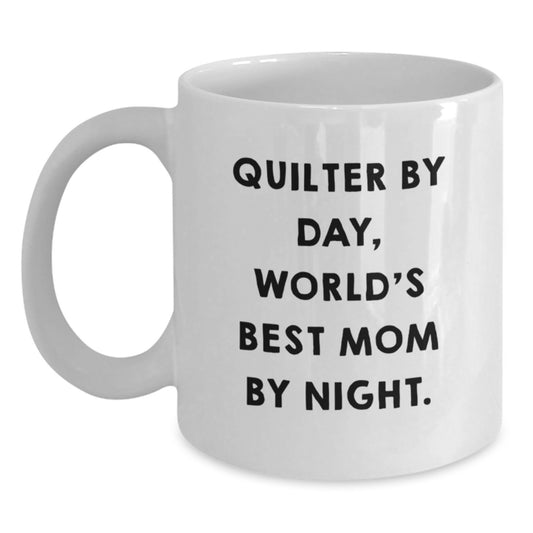 Funny Quilter Gifts from Mom - White Coffee Mug for Quilter By Day, World's Best Mom By Night Graduation Unique Gifts - Main