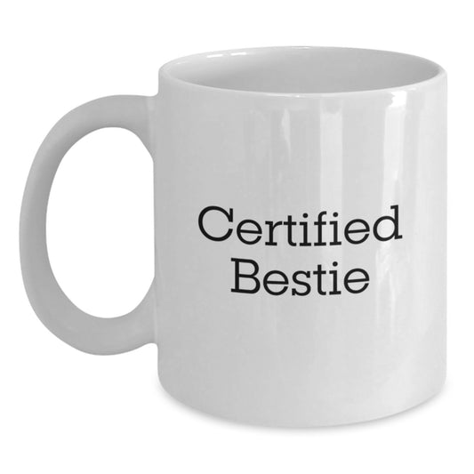 Funny Bestie Gifts, White Coffee Mugs for Bestie's Birthday, 'Certified Bestie' Quote, Gifts from Friends, Bestie Mug - Main