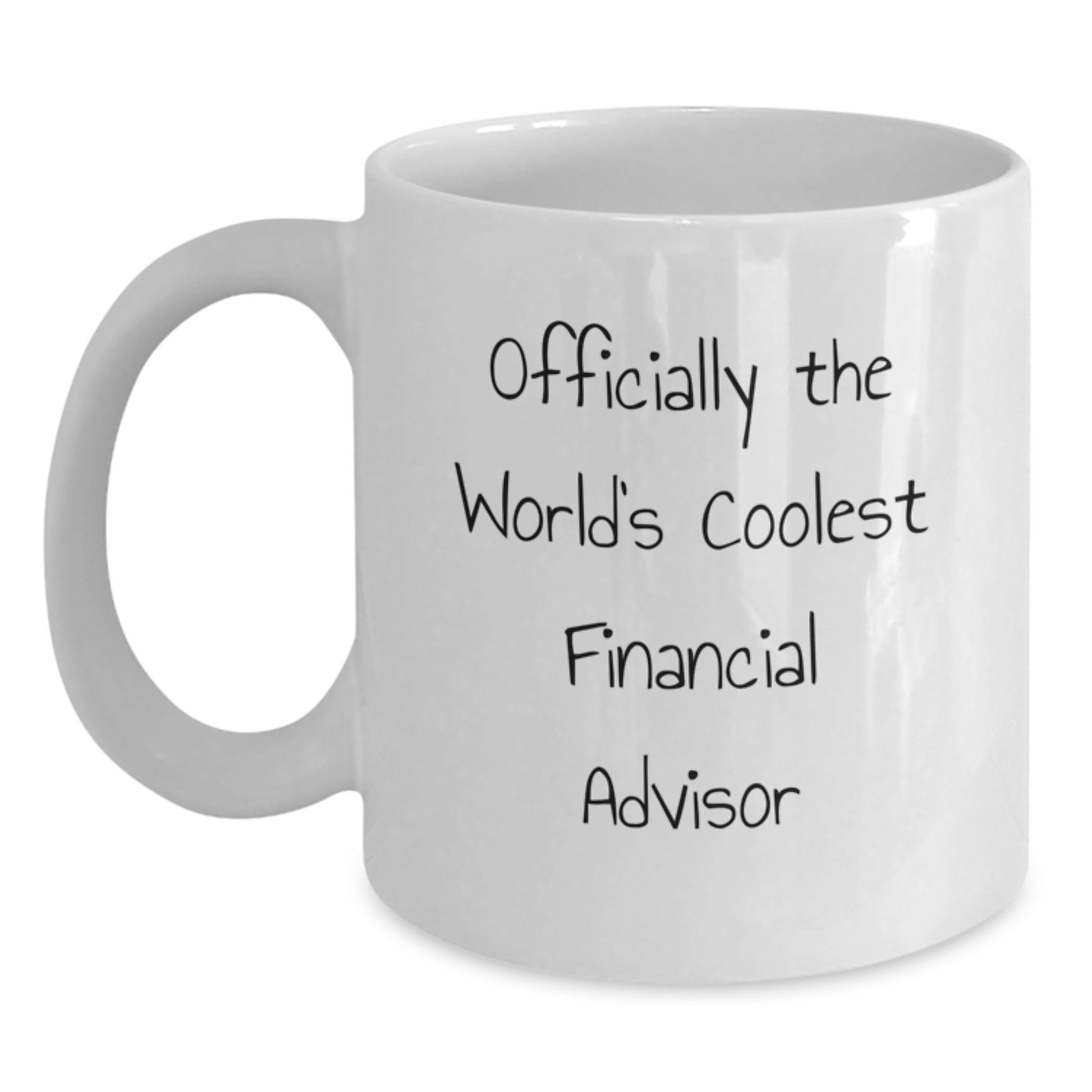 Funny Gifts from Friends to Financial Advisors this Christmas - Officially The World's Coolest Financial Advisor White Coffee Mug, 11oz or 15oz Capacity - Main