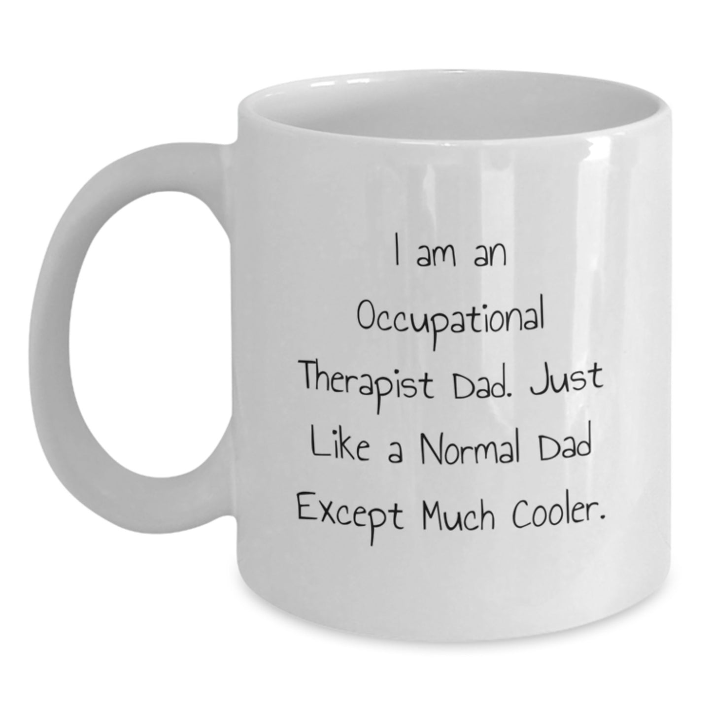 Funny Occupational Therapist Gifts for Dad, White Coffee Mug with Cool Quote, 11oz or 15oz, Microwave and Dishwasher Safe, Gifts from Dad for Occupational Therapist Graduation - Main