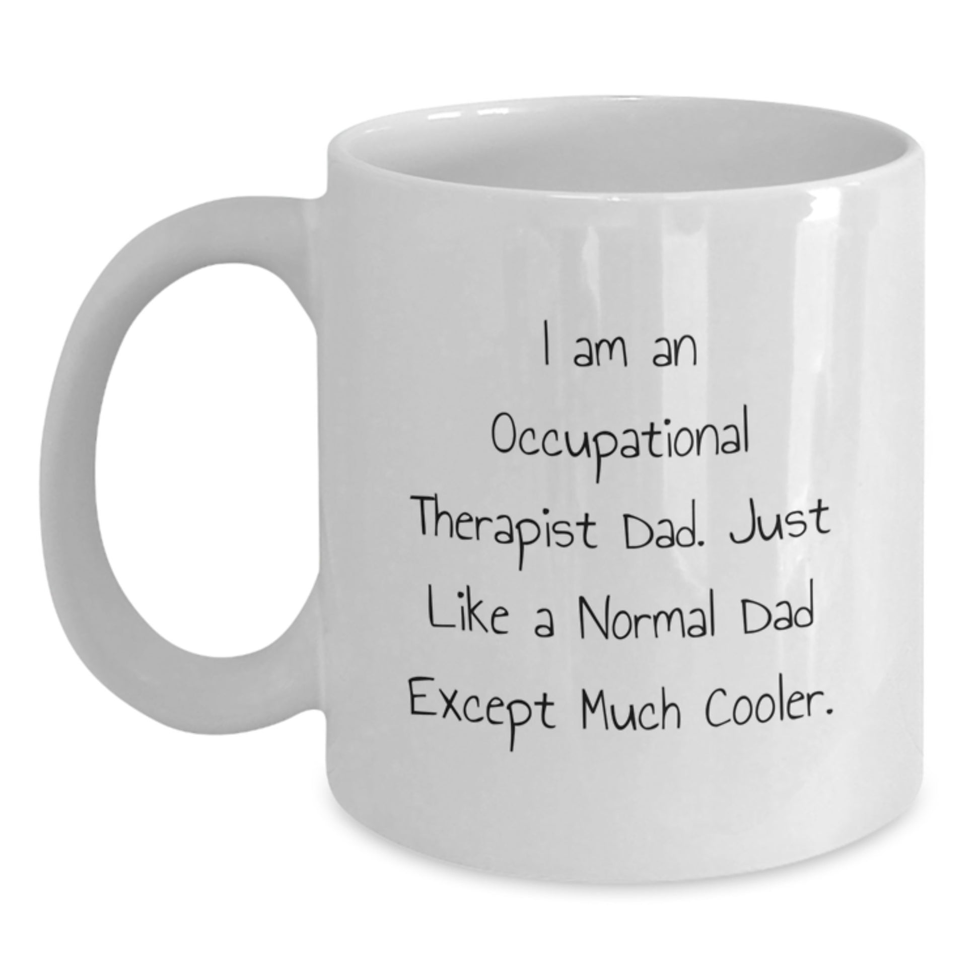 Funny Occupational Therapist Gifts for Dad, White Coffee Mug with Cool Quote, 11oz or 15oz, Microwave and Dishwasher Safe, Gifts from Dad for Occupational Therapist Graduation - Main