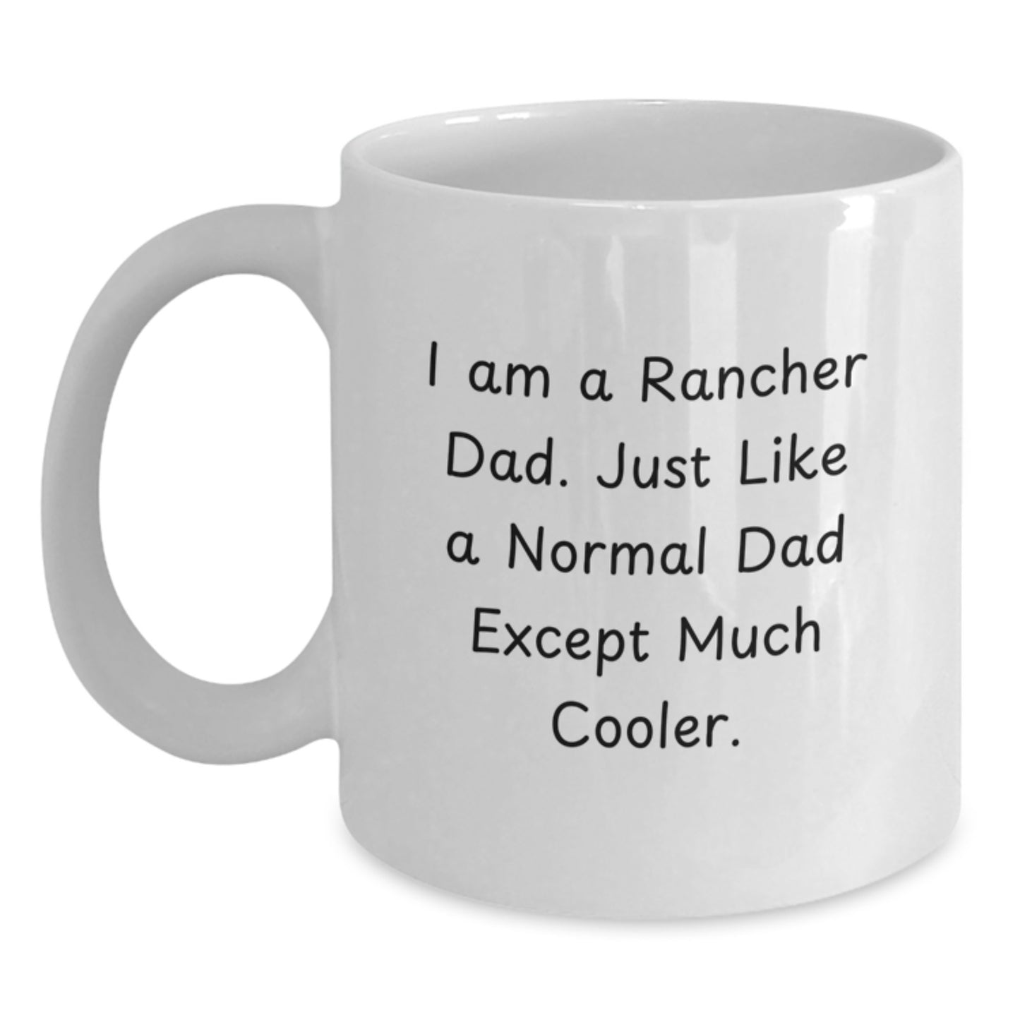 Rancher Dad Humor Funny White Coffee Mug - Gifts from Men - Christmas Unique Gifts for Ranchers - Main