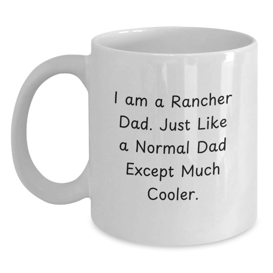 Rancher Dad Humor Funny White Coffee Mug - Gifts from Men - Christmas Unique Gifts for Ranchers - Main