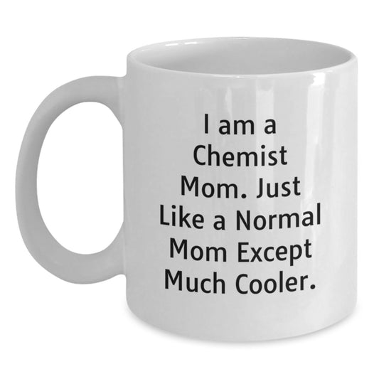 Gifts from Chemist Family, Unique White Coffee Mugs for Chemist Mom, Inspirational I Am A Chemist Mom - Main