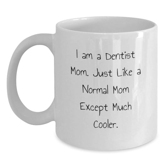 Funny Dentist Gifts from Mom, White Coffee Mugs for Dentist, Unique Christmas Unique Gifts for Dentists - 11oz or 15oz - Main