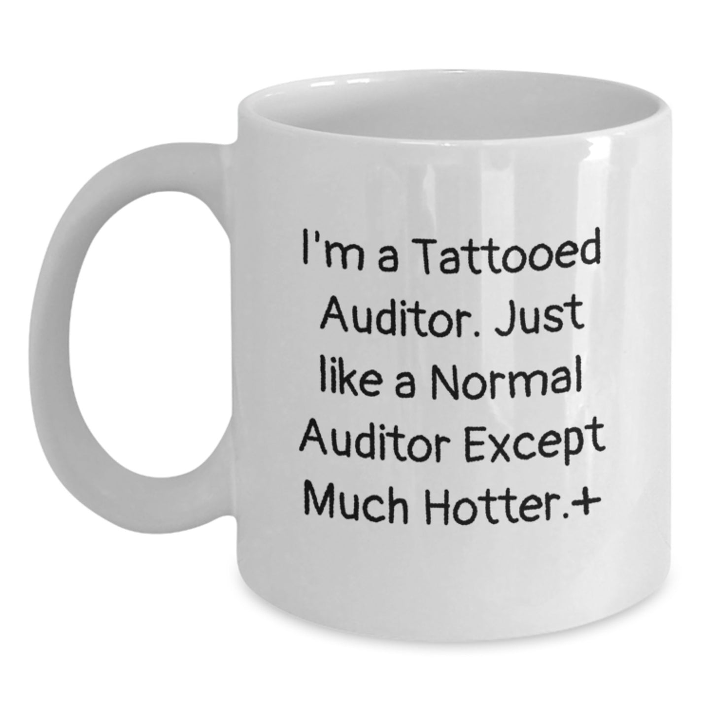 Auditor Gifts Funny White Coffee Mugs for Men from Friends and Family, Funny Quote I'm A Tattooed Auditor Just Like A Normal Auditor Except Much Hotter Gifts for Men - Main