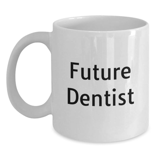 Funny Future Dentist White Coffee Mug, Gifts from Family or Friends for Christmas Unique Gifts - Main