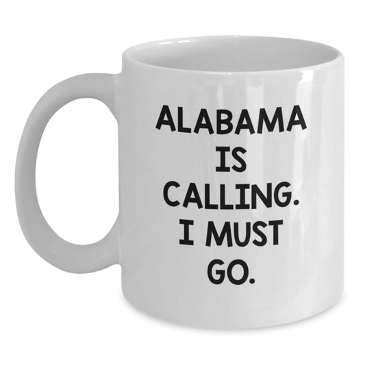 Alabama Calling White Coffee Mug, Funny Quote Gift for Friends, Family, or Coworkers, Birthday Unique Presents from Men or Women - Main