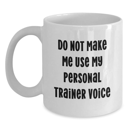 Personal Trainer Gifts from Friends for Christmas - Funny Quote White Coffee Mug, 11oz or 15oz Ceramic Mug - Main