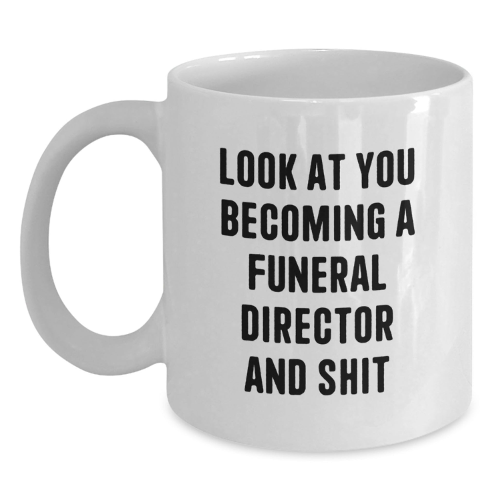 Funny Gifts from Friends for Funeral Director Becoming Shit White Coffee Mugs, Christmas Unique Mugs for Men, Women, Family, Friends, Coworkers - Main