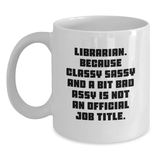 Funny Librarian Gifts for Friends, White Coffee Mugs with Classy Sassy Quote, Christmas Unique Gifts from Family - Main