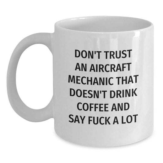 Funny Aircraft Mechanic Gifts for Men, White Coffee Mug with Attitude, Christmas Unique Mug from Friends - Main