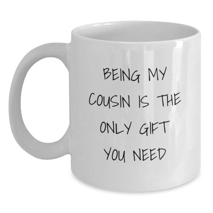 Cousin Gifts from Family, Being My Cousin Is The Only Gift You Need White Coffee Mug, Christmas Unique Gifts - Main