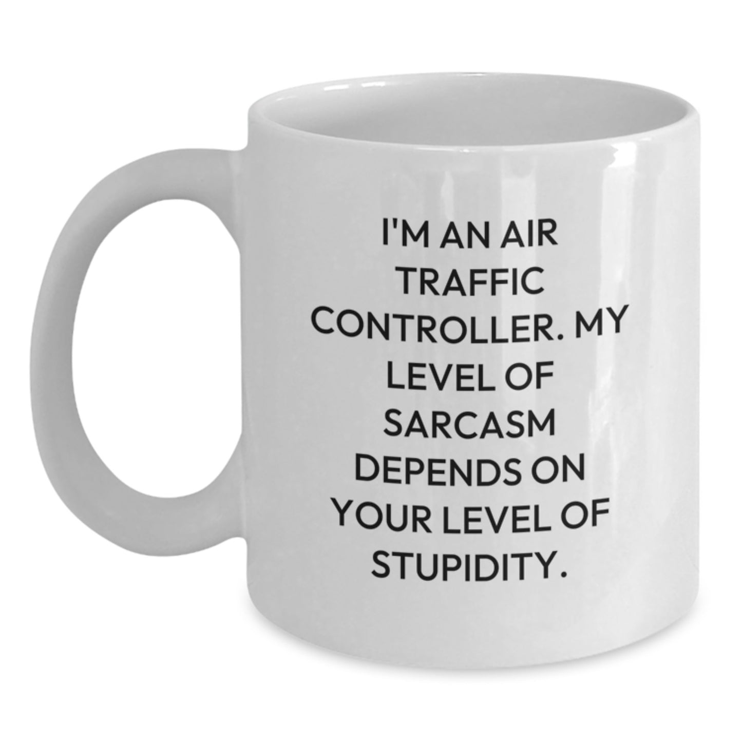 Funny Air Traffic Controller Gifts for Him, White Coffee Mug, Air Traffic Controller Sarcasm Humor, Christmas Unique Gifts from Men to Friends, Family, Coworkers - Main