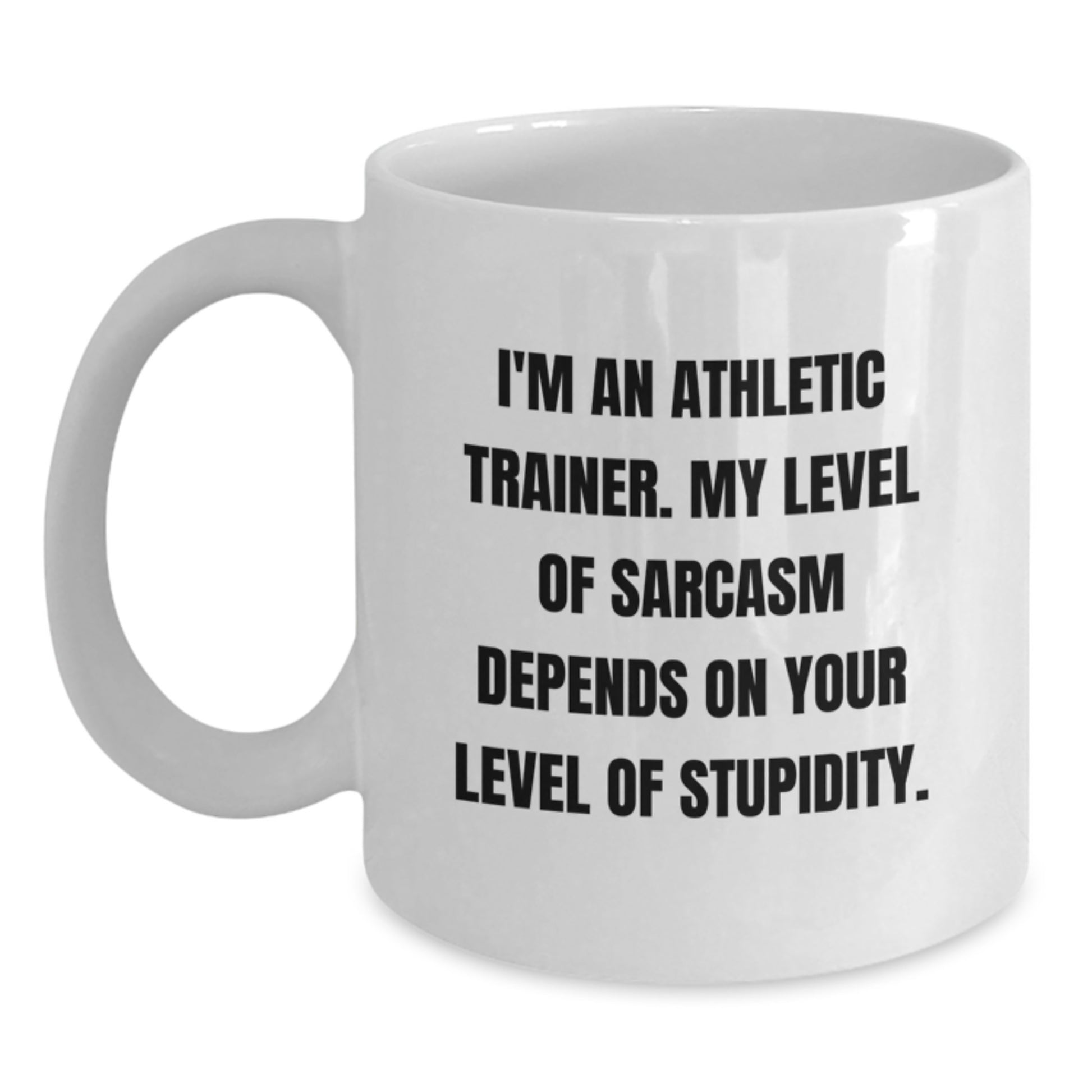Funny Athletic Trainer White Coffee Mug Gifts from Friends to Men, Unique Christmas Unique Gifts for Athletic Trainers, Sarcasm Level Dependent Mug - Main