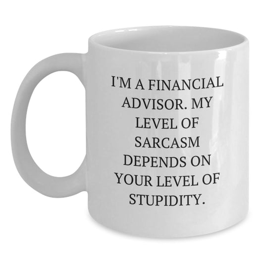 Funny Financial Advisor Gifts from Family - White Coffee Mug - Sarcasm Quote - Main